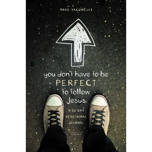 The You Don't Have to Be Perfect to Follow Jesus: A 30-Day Devotional Journal (Revised) - Paperback