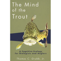 The Mind of the Trout: A Cognitive Ecology for Biologists and Anglers - Paperback