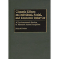 Climatic Effects on Individual, Social, and Economic Behavior: A Physioeconomic Review of Research Across Disciplines - Hardcover