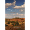 Walking the Llano: A Texas Memoir of Place - Hardcover