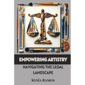Empowering Artistry: Navigating the Legal Landscape - Paperback