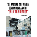 The Rapture, One-World Government and the Great Tribulation - Hardcover