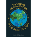 Managing Globalization in the Asian Century: Essays in Honour of Prema-Chandra Athukorala - Hardcover