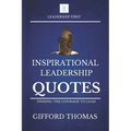 Inspirational Leadership Quotes: Finding The Courage To Lead - Paperback