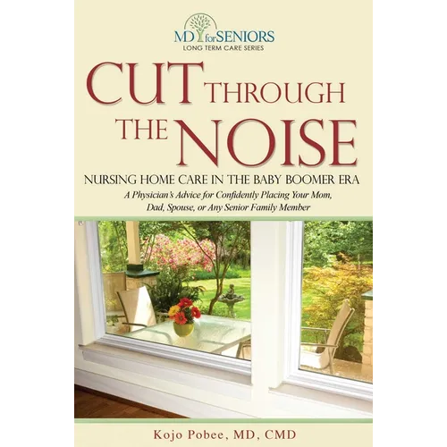 Cut Through the Noise: Nursing Home Care in the Baby Boomer Era - Paperback