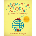 Growing Up Global: Raising Children to Be At Home in the World - Paperback