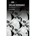 Dollar Dominance: Why It Rules the Global Economy and How to Challenge It - Hardcover