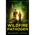 The Wildfire Pathogen: A Plague Walker Pandemic Medical Thriller - Paperback