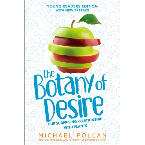 The Botany of Desire Young Readers Edition: Our Surprising Relationship with Plants - Hardcover