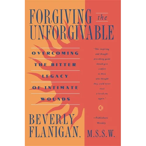 Forgiving the Unforgivable: Overcoming the Bitter Legacy of Intimate Wounds - Paperback
