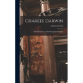 Charles Darwin: His Life Told in an Autobiographical Chapter - Hardcover
