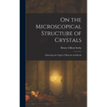On the Microscopical Structure of Crystals: Indicating the Origin of Minerals and Rocks - Hardcover