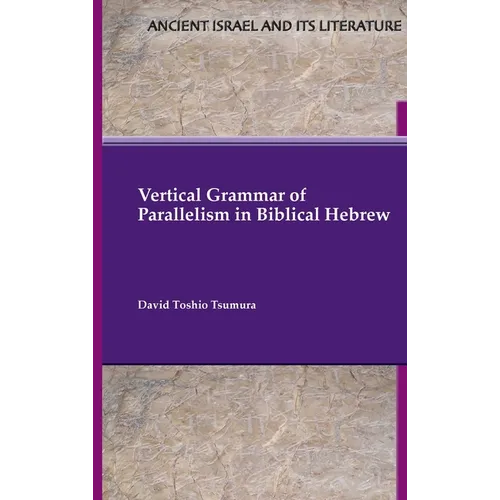 Vertical Grammar of Parallelism in Biblical Hebrew - Hardcover