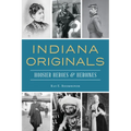 Indiana Originals: Hoosier Heroes & Heroines - Paperback