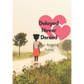 Delayed Never Denied - Paperback