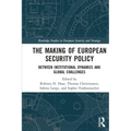 The Making of European Security Policy: Between Institutional Dynamics and Global Challenges - Paperback