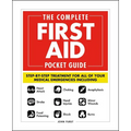 The Complete First Aid Pocket Guide: Step-By-Step Treatment for All of Your Medical Emergencies Including - Heart Attack - Stroke - Food Poisoning - C - Paperback