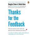 Thanks for the Feedback: The Science and Art of Receiving Feedback Well - Paperback