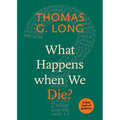 What Happens When We Die? - Paperback