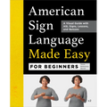 American Sign Language Made Easy for Beginners: A Visual Guide with ASL Signs, Lessons, and Quizzes - Paperback