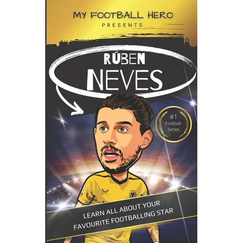 My Football Hero: Ruben Neves: Learn all about your favourite footballing star - Paperback