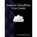 Amazon GuardDuty User Guide - Hardcover