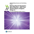Making Dispute Resolution More Effective - MAP Peer Review Report, Bulgaria (Stage 2) - Paperback