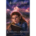 Circlets and Seekers: Alora's Tear, Volume IV - Paperback
