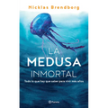 La Medusa Inmortal: Todo Lo Que Hay Que Saber Para Vivir Más Años - Paperback