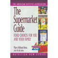 The Supermarket Guide: Food Choices for You and Your Family - Paperback