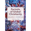 Portraits of Global Christianity: Research and Reflections in Honor of Todd M. Johnson - Paperback