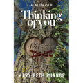 Thinking of You: A Memoir of a Girl's Crush, a Teacher's Grooming, a Forbidden Love and the Journey to Reclaim My Voice - Paperback