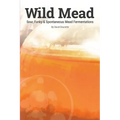 Wild Mead: Sour, Funky & Spontaneous Mead Fermentations - Paperback