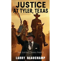 Justice At Tyler, Texas: The Justice Series Part 2 - Hardcover