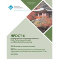 HPDC 16 25th International Symposium on High Performance Parallel & Distributed Computing - Paperback