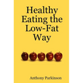 Healthy Eating the Low-Fat Way - Paperback