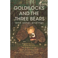 Goldilocks and The Three Bears & Other Writings - Paperback