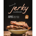 Homemade Jerky Cookbook: Jerky Recipes for Easy Meal Times - Paperback