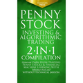 Penny Stock Investing & Algorithmic Trading: 2-in-1 Compilation Generate Profits from Trading Penny Stocks & Financial Machine Learning With Minimal R - Hardcover