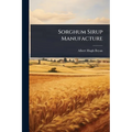 Sorghum Sirup Manufacture - Paperback