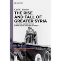 The Rise and Fall of Greater Syria: A Political History of the Syrian Social Nationalist Party - Paperback