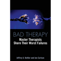 Bad Therapy: Master Therapists Share Their Worst Failures - Paperback
