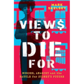 Views to Die For: Murder, anarchy, and the battle for Sydney's future - Paperback