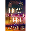How Did We Get Here 2: A Millionaire Love Affair: The Finale - Paperback