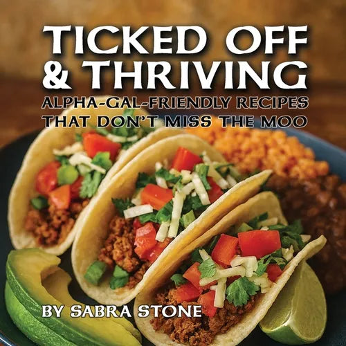 Ticked Off & Thriving: Alpha-Gal-Friendly Meals That Don't Miss the Moo - Paperback