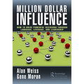 Million Dollar Influence: How to Drive Powerful Decisions through Language, Leverage, and Leadership - Hardcover