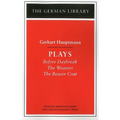 Plays: Gerhart Hauptmann: Before Daybreak, the Weavers, the Beaver Coat - Paperback