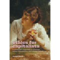 Ethics for Capitalists: A Systematic Approach to Business Ethics, Competition, and Market Failure - Hardcover