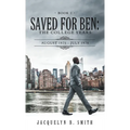 Saved for Ben: the College Years - Hardcover