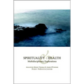 Spirituality and Health: Multidisciplinary Explorations - Paperback